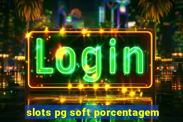 slots pg soft porcentagem